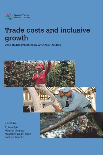 image of Trade Costs and Inclusive Growth: Case Studies Presented by WTO Chair-Holders
