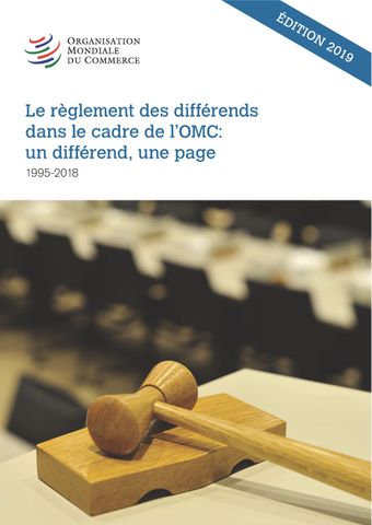 image of Le règlement des différends dans le cadre de l'OMC: Un différend, une page 1995–2018